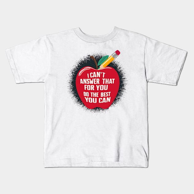 Empower Your Best Effort 'I Can't Answer That For You Kids T-Shirt by Pikalaolamotor